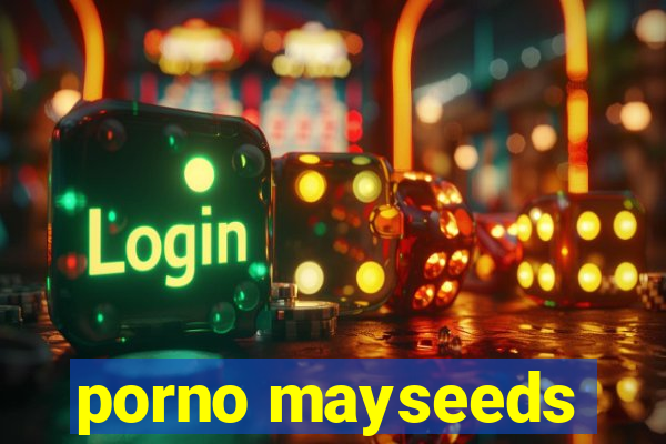 porno mayseeds